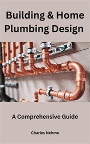 Building & Home Plumbing Design : A Comprehensive Guide cover image
