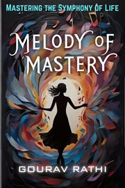 Melody of Mastery (Mastering the Symphony of Life) : Mastering the Symphony of Life cover image
