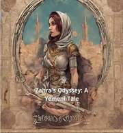 Zahra's Odyssey : A Yemeni Tale cover image