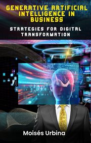 Generative Artificial Intelligence in Business : Strategies for Digital Transformation cover image