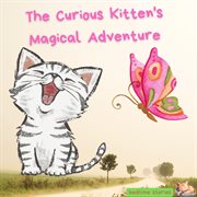 The Curious Kitten's Magical Adventure cover image