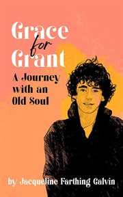 Grace for Grant : A Journey With an Old Soul cover image