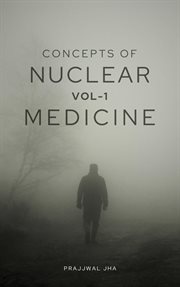 Concepts of Nuclear Medicine Volume I cover image