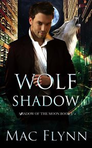 Wolf Shadow : A Werewolf Shifter Romance. Shadow of the Moon cover image