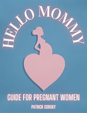 Hello Mommy : Guide for Pregnant Women cover image