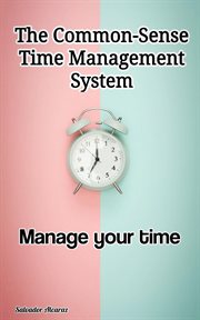 The common-sense time management system cover image