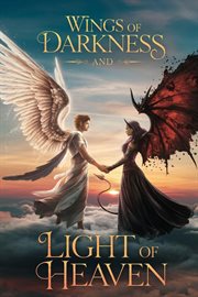 Wings of Darkness and Light of Heaven cover image