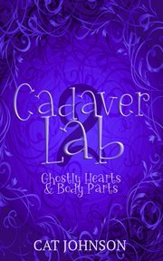 Cadaver Lab 2 : Ghostly Hearts & Body Parts. Graveyard Secrets cover image