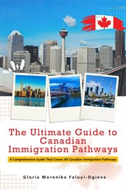 The Ultimate Guide to Canadian Immigration Pathways cover image