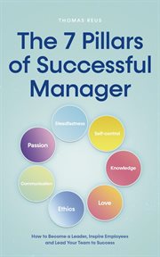 The 7 Pillars of Successful Manager How to Become a Leader, Inspire Employees and Lead Your Team cover image