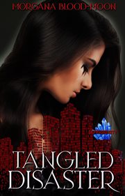 Tangled Disaster : Sapphire City Series - A Dark Fairytale Themed World cover image