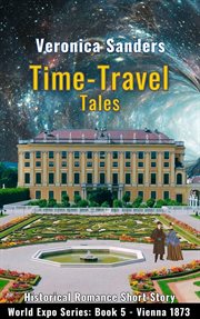 Vienna 1873 : Historical Romance Short Story. Time-Travel Tales cover image