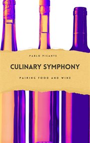 Culinary Symphony : Pairing Food and Wine cover image