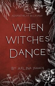 When Witches Dance : Adventures in Levena cover image