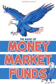 Investing for Interest 18 : The Magic of Money Market Funds cover image