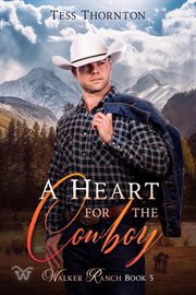 A Heart for the Cowboy : Walker Ranch cover image