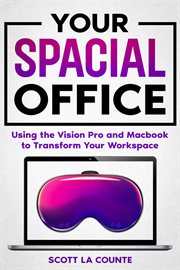 Your Spacial Office : Using Vision Pro and Macbook to Transform Your Workspace cover image