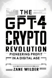 The GPT-4 Crypto Revolution : Pioneering Profit in a Digital Age cover image
