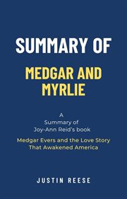 Summary of Medgar and Myrlie by Joy-Ann Reid : Medgar Evers and the Love Story That Awakened America cover image