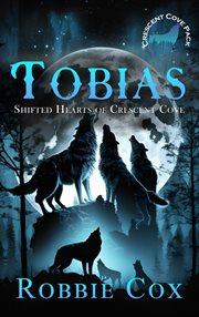 Tobias : Shifted Hearts of Crescent Cove cover image