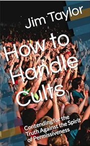 How to Handle Cults : Contending for the Truth Against the Spirit of Permissiveness cover image