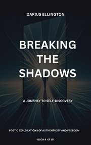 Breaking the Shadows : A Journey to Self-Discovery cover image