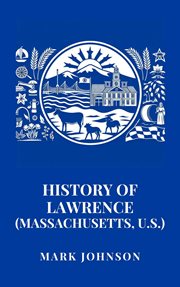History of Lawrence (Massachusetts, U.S.) cover image