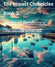 Roots of Resilience : Nurturing Change cover image