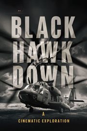 Black Hawk Down : A Cinematic Exploration cover image