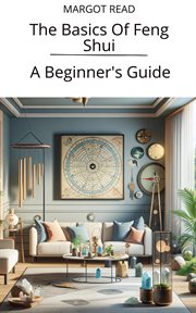 The Basics of Feng Shui : A Beginner's Guide cover image