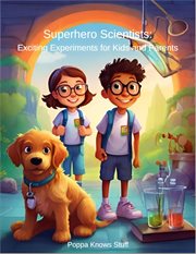Superhero Scientists : Fun Experiments Kids and Parents cover image