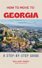 How to Move to Georgia : A Step-by-Step Guide cover image