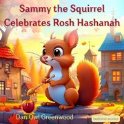 Sammy the Squirrel Celebrates Rosh Hashanah cover image
