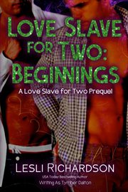 Love Slave for Two : Beginnings (A Love Slave for Two Prequel) cover image