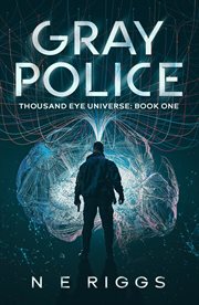 Gray Police : Thousand Eye Universe cover image