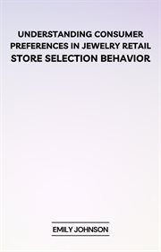 Understanding Consumer Preferences in Jewelry Retail: Store Selection Behavior cover image