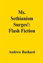 Ms. Sethianism Surges! : Flash Fiction cover image
