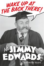 Wake up at the Back There : It's Jimmy Edwards cover image