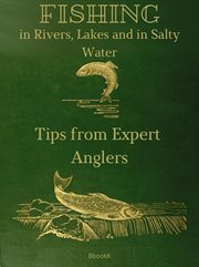 Fishing in Rivers, Lakes and in Salty Water. Tips From Expert Anglers cover image