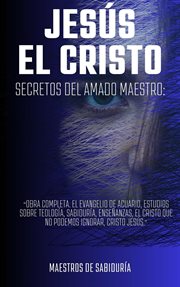 JESÚS EL CRISTO Secretos del Amado Maestro cover image