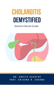 Cholangitis Demystified : Doctor's Secret Guide cover image