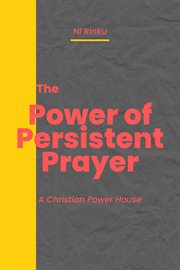 The Power of Persistent Prayer cover image