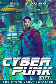 Cyberpunk City : The Stone Vault Datajack cover image