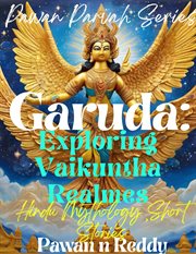 Garuda : Exploring Vaikuntha Realms cover image