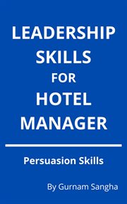 Leadership Skills for Hotel Manager - Persuasion Skills cover image