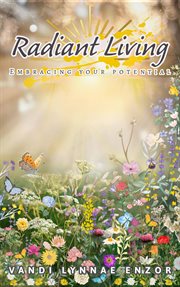 Radiant Living : Embracing Your Potential cover image