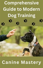 Comprehensive Guide to Modern Dog Training cover image