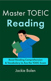 Master TOEIC Reading : Boost Reading Comprehension & Vocabulary to Ace the TOEIC Exam cover image