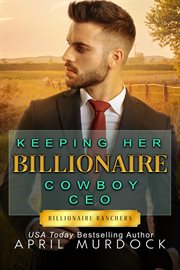 Keeping Her Billionaire Cowboy CEO cover image
