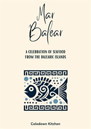 Mar Balear : A Celebration of Seafood From the Balearic Islands cover image